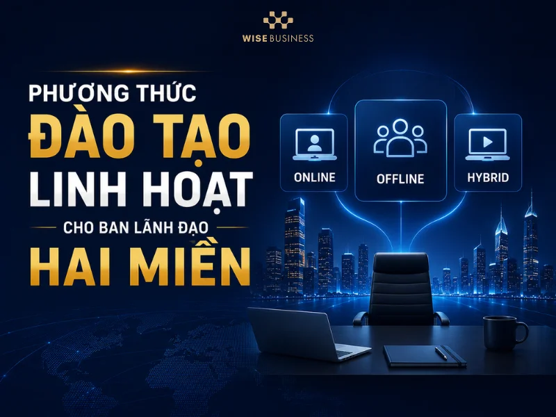 5. Phương Thức Đào Tạo Linh Hoạt Cho Ban Lãnh Đạo Hai Miền